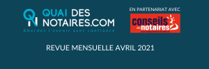 Lire la suite à propos de l’article Revue mensuelle Conseils des Notaires – Avril 2021