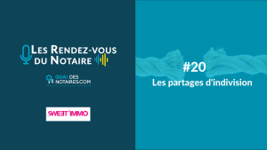 Lire la suite à propos de l’article Podcast Les Rendez-vous Du Notaire – Episode #20
